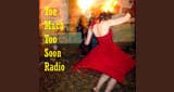 Too Much Too Soon Radio