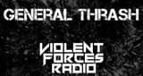 Violent Forces Radio: General Thrash